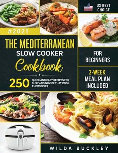 Mediterranean Slow Cooker Cookbook with 250 Easy Recipes for Beginners