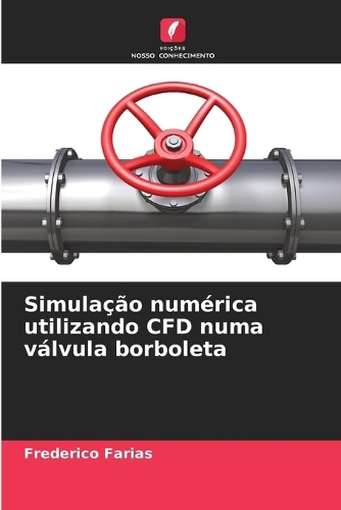 Simulao numrica utilizando CFD numa vlvula borboleta by Frederico Farias (Portug
