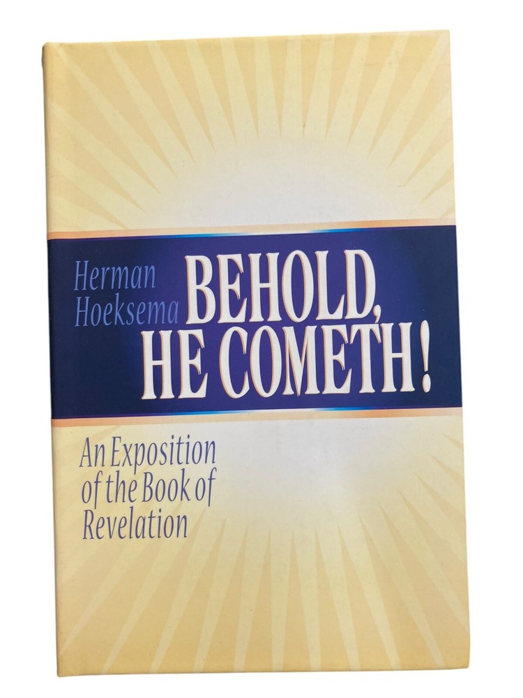 Behold, He Cometh : An Exposition of the Book of Revelation by Herman...