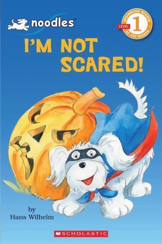 Noodles: I'm Not Scared! (Hello Reader, Level 1) by Wilhelm, Hans, Good Book