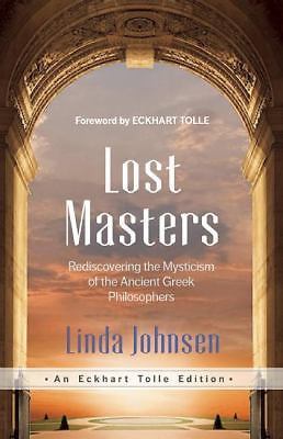 Lost Masters: Rediscovering the Mysticism of the Ancient Greek Philosophers [An