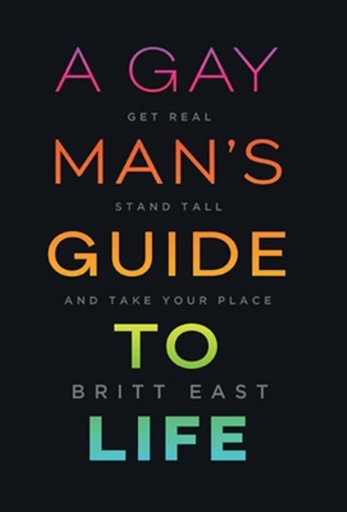 A Gay Man's Guide To Life by Britt East, East, Brand New, Free shipping in th...
