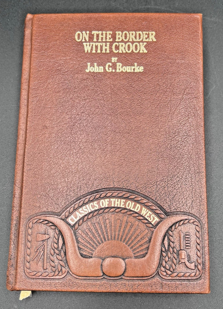 On the Border with Crook by John G. Bourke  Time Life Classics of the Old West