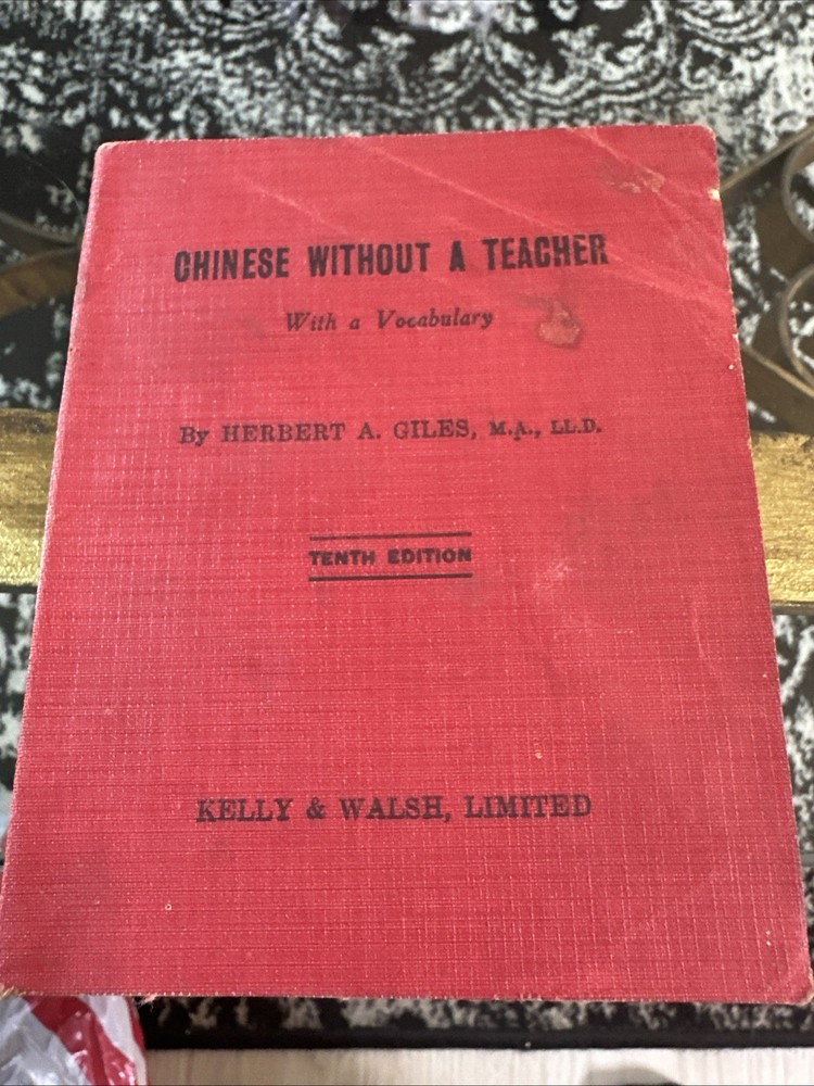 Chinese Without A Teacher Herbert A. Giles Kelly & Walsh 1939 Tenth Edition