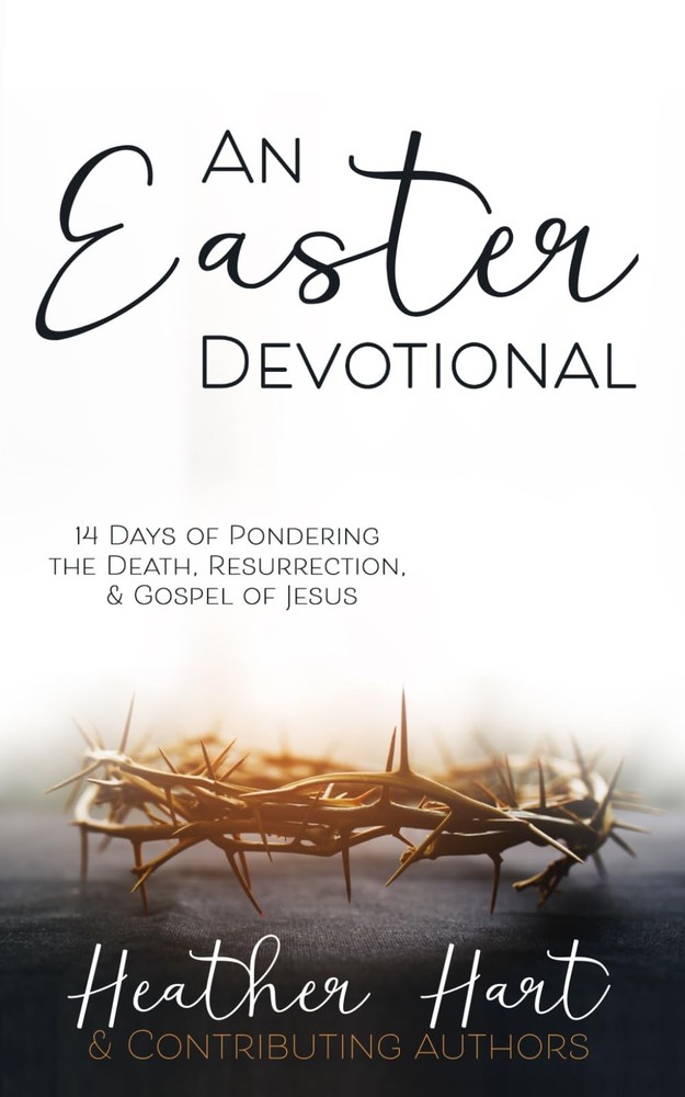 An Easter Devotional: 14 Days of Pondering the Death, Resurrection, and Gospel o