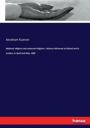 National religions and universal religions: lectures delivered at Oxford an...