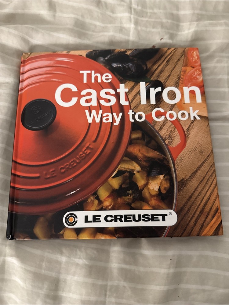 The Cast Iron Way to Cook by Le Creuset Hardcover 9780955006050 Book