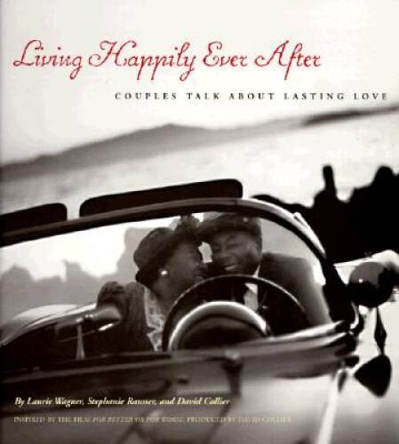 Living Happily Ever After: Couples Talk about Lasting Love - Paperback - GOOD