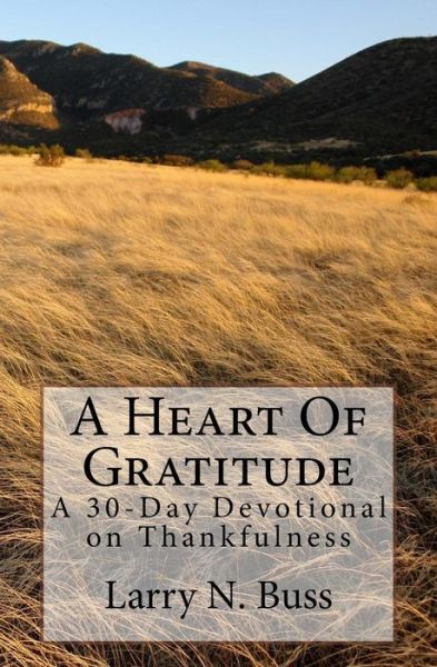 A Heart Of Gratitude: A 30-Day Devotional On Thankfulness