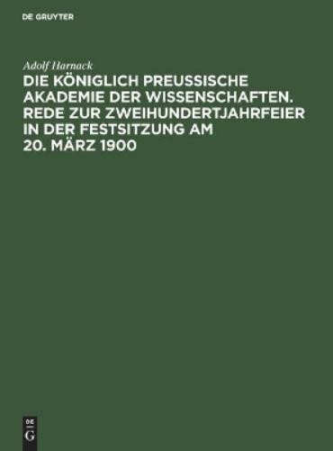 Adolf Harnack Die Königlich Preussische Akademie Der Wissenschaften.  (Hardback)