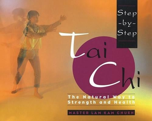 Step-By-Step Tai Chi, Chuen, Master Lam Kam