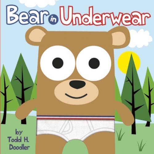 Bear in Underwear - Hardcover By Todd H. Doodler - VERY GOOD