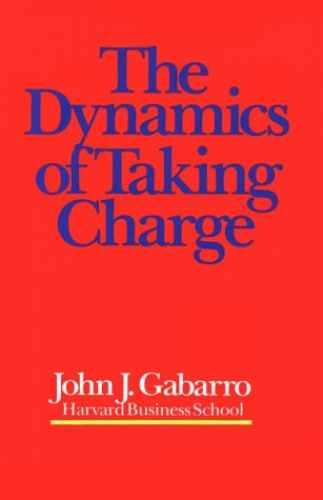 The Dynamics of Taking Charge - Hardcover, by Gabarro John J. - Very Good b