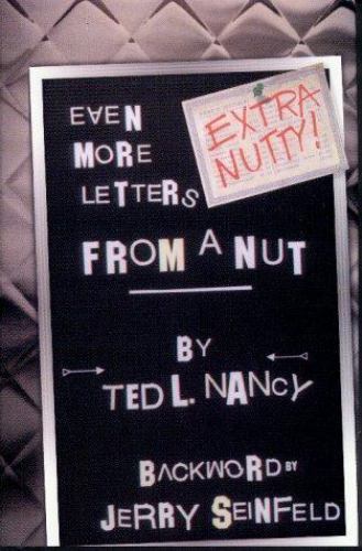 Extra Nutty! Even More Letters from a Nut! by Nancy, Ted, Very Good Book