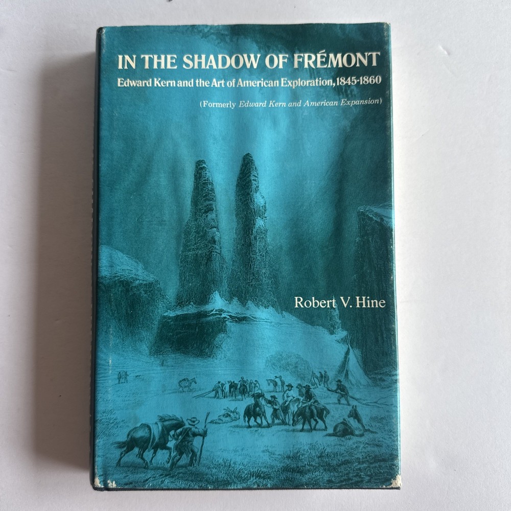 In the Shadow of Fremont Edward Kern Art of American Exploration Robert V. Hine