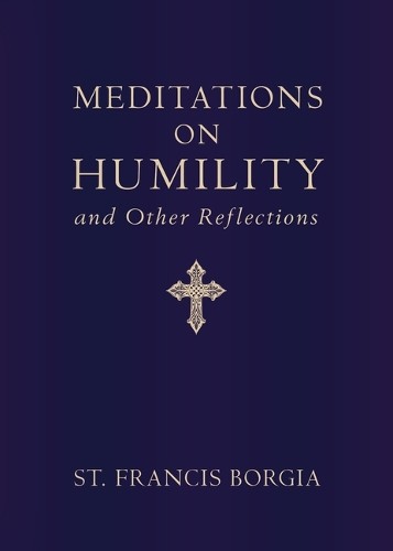 St Francis Borgia Meditations on Humility (Hardback)Another great item from Rarewaves USA | Free delivery!