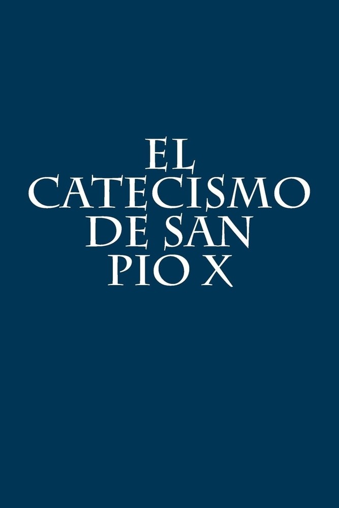 El Catecismo de San Pio X (Spanish Edition)