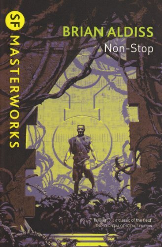 Non-stop (S.F. Masterworks) By Brian W. Aldiss