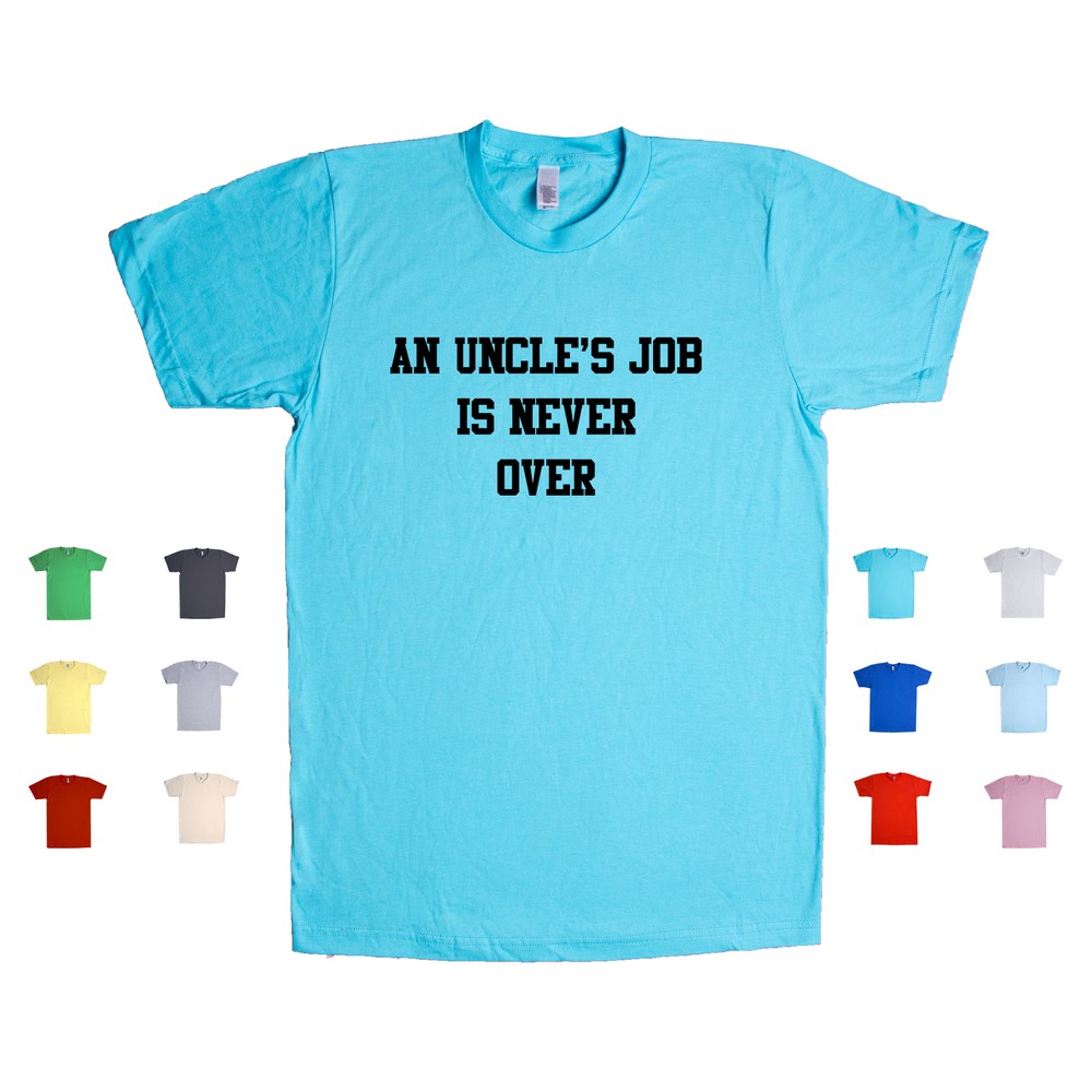 An Uncles Job is Never Over brother in law love relatives father Unisex T Shirt