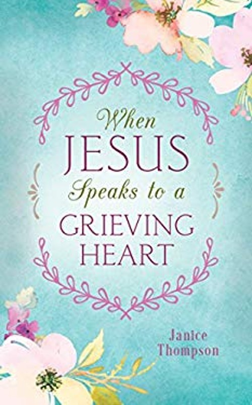 When Jesus Speaks to a Grieving Heart Paperback Janice ThompsonFree US Delivery | ISBN:1683220900