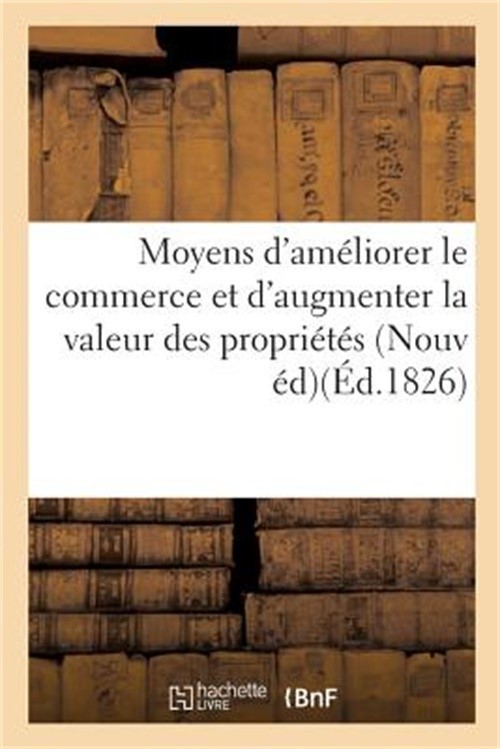 Moyens d'am�liorer le commerce et d'augmenter la valeur des propri�t�s de plusie