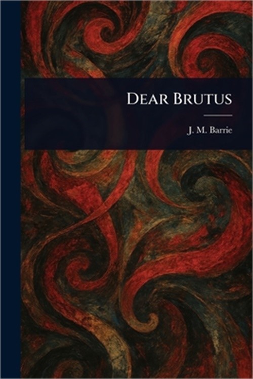 Dear Brutus (Paperback or Softback)
