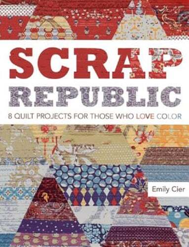 Scrap Republic: 8 Quilt Projects for Those Who Love Color by Emily Cier: Used