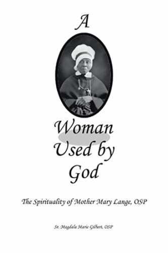 Woman Used by God : The Spirituality of Mother Mary Lange, Osp, Paperback by ...