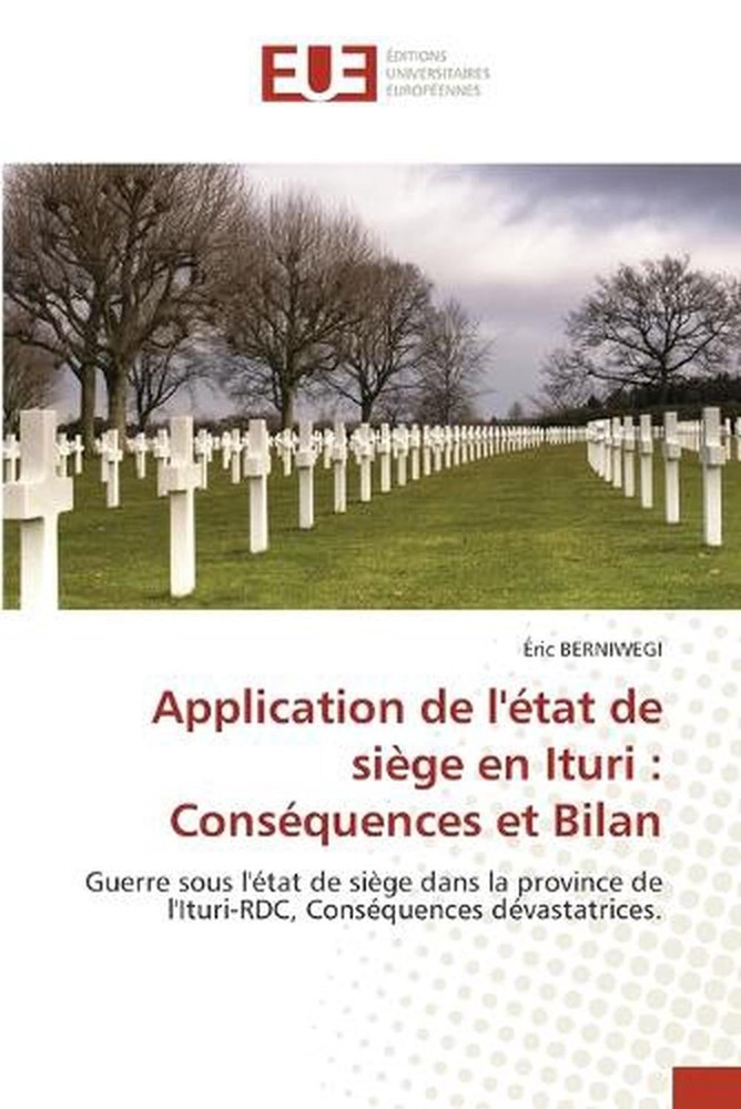 Application de l'tat de sige en Ituri: Cons?quences et Bilan by ?ric Berniwegi (