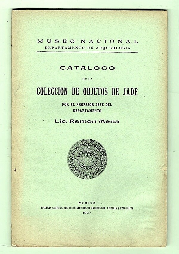 Mexico  AZTEC JADE OBJECTS Catalogo  Colección de MUSEO by Ramon Mena 1927 PpdUS
