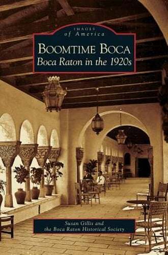 Boomtime Boca: Boca Raton in the 1920s by Susan Gillis: Used
