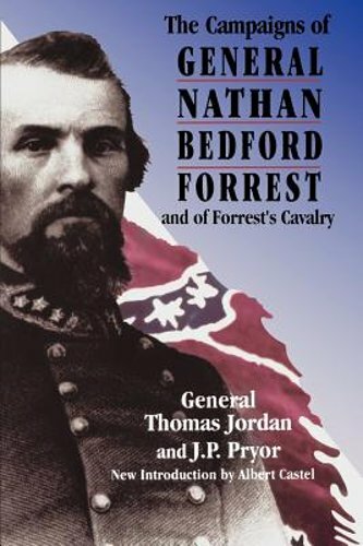 The Campaigns of General Nathan Bedford Forrest and of Forrest's Cavalry: New