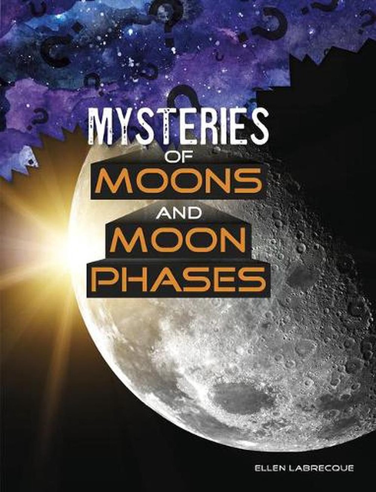 Mysteries of Moons and Moon Phases by Ellen Labrecque (English) Paperback Book