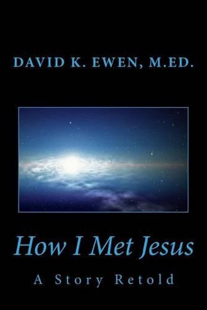 How I Met Jesus: A Story Retold by David K. Ewen (English) Paperback Book