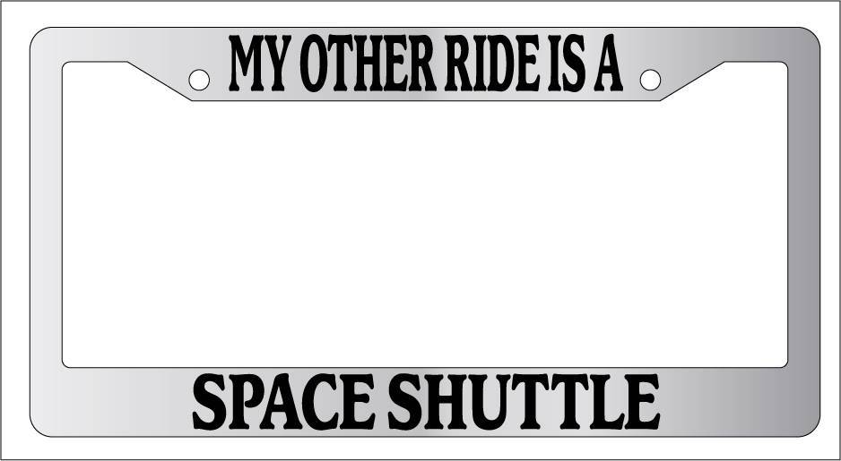 Chrome License Plate Frame My Other Ride Is A Space Shuttle Car Accessory