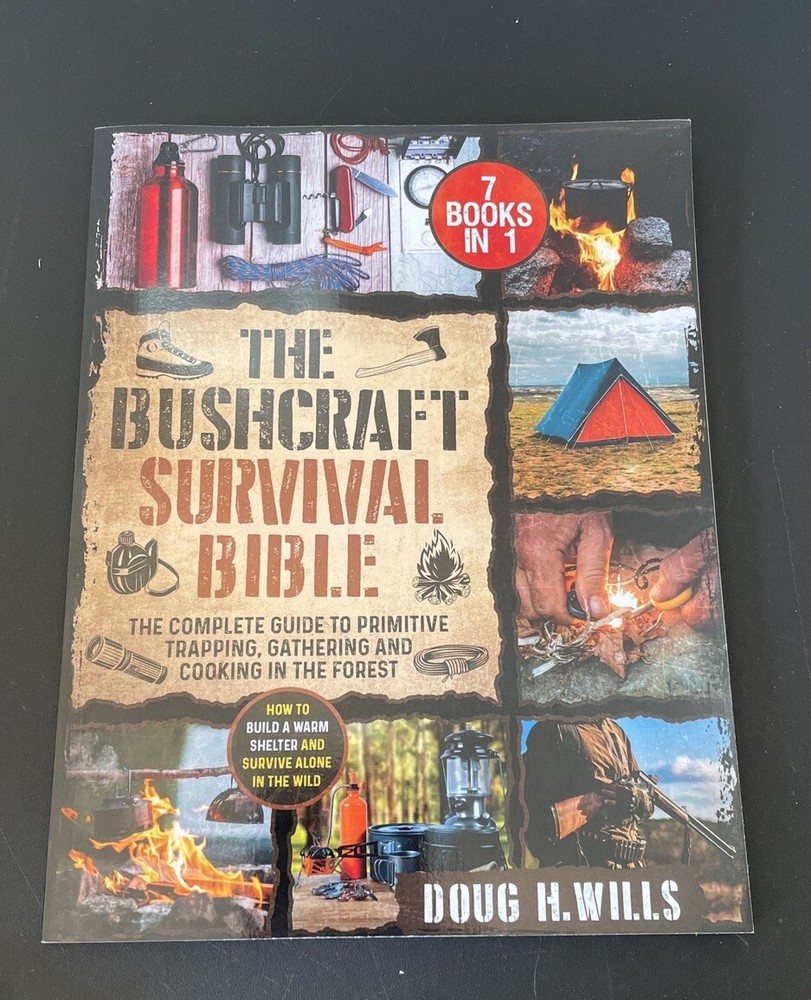 The Bushcraft Survival Bible: The complete Guid to survive in the wild