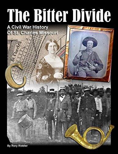 The Bitter Divide: A Civil War History of St Charles, Missouri - GOOD