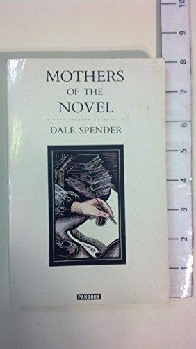 Mothers of the Novel: 100 Good Women Novelists Before Jane A... by Spender, DaleFREE US DELIVERY | ISBN: 0863582516 | Quality Books