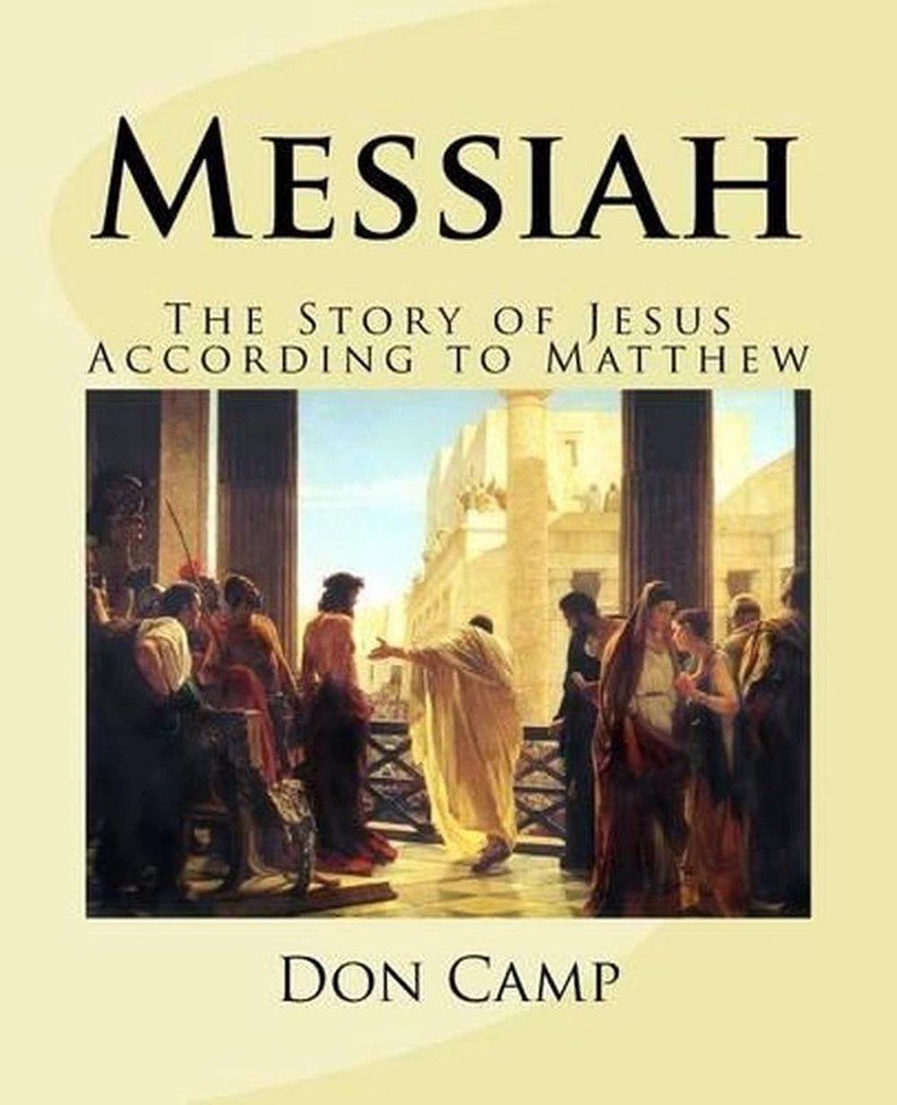 Messiah: The Story of Jesus According to Matthew by Don R. Camp (English) Paperb