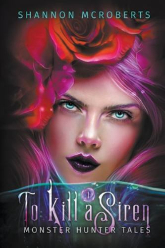To Kill A Siren by Mcroberts, Shannon, Brand New, Free shipping in the US