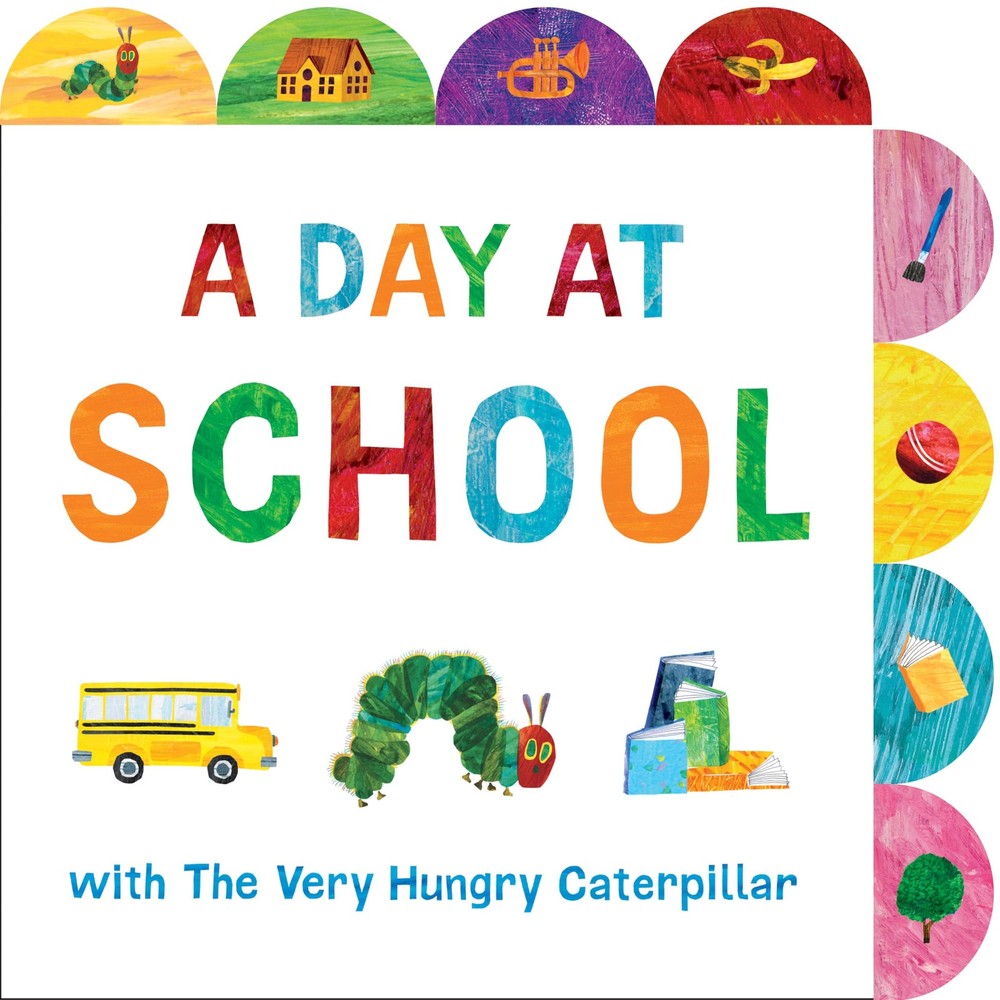 A Day at School with The Very Hungry Caterpillar: A Tabbed Board Book by Carle