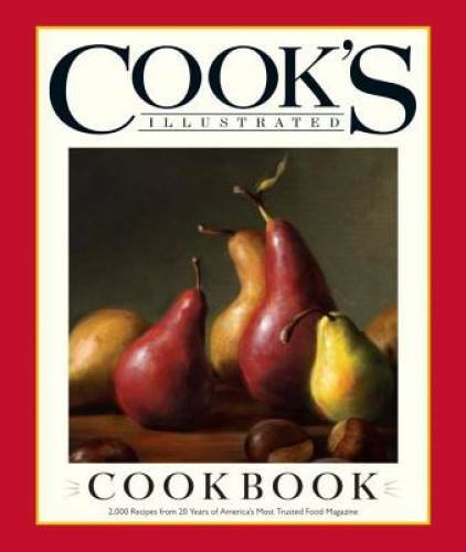 Cook's Illustrated Cookbook: 2,000 Recipes from 20 Years of America's Mos - GOOD