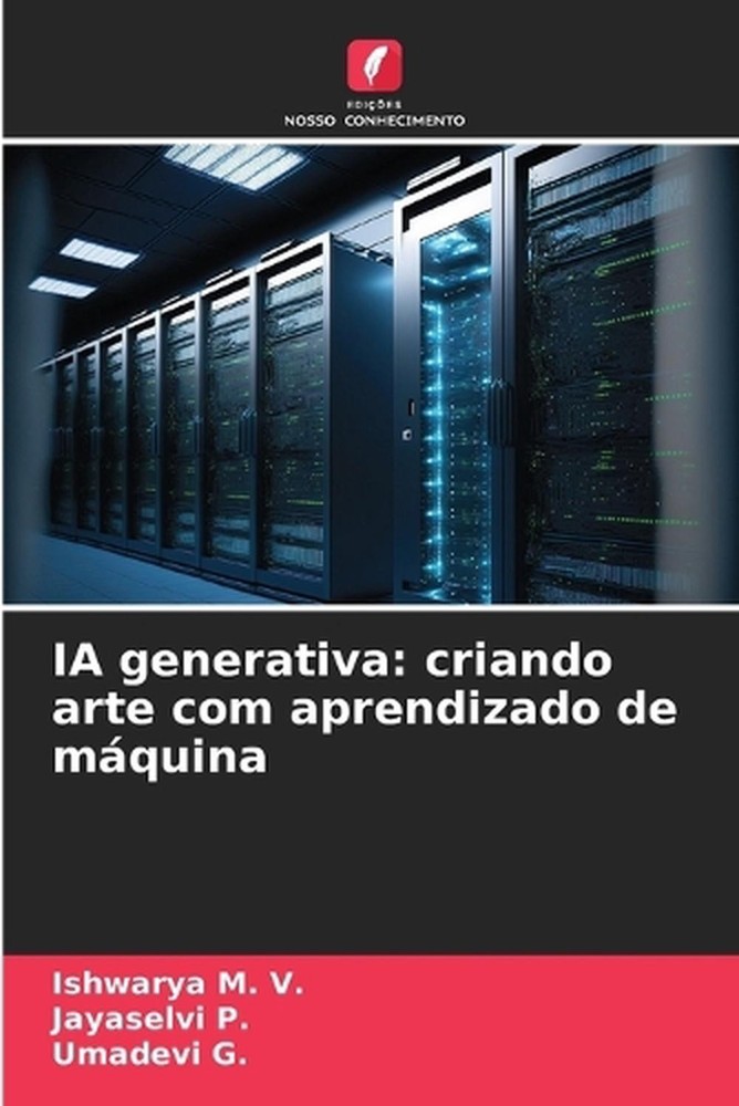 IA generativa: criando arte com aprendizado de m?quina by Ishwarya M.V. (Portugu