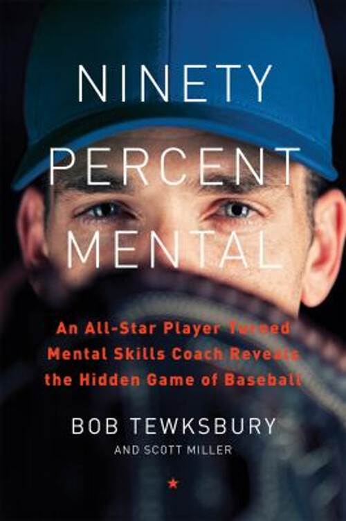 Ninety Percent Mental : An All-Star Player Turned Mental Skills C