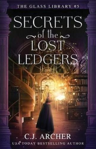 C J Archer Secrets of the Lost Ledgers (Paperback) Glass Library (UK IMPORT)All Tariffs and Duties included - no additional charges