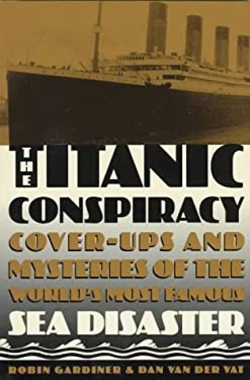 The Titanic Conspiracy : Cover-ups and Mysteries of the World's MFree US Delivery | ISBN:0806518901