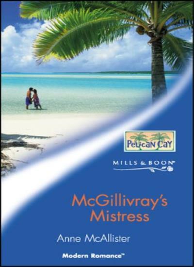 McGillivray's Mistress (Modern Romance) By Anne McAllister