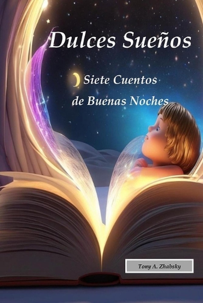 Dulces Sueos Siete Cuentos de Buenas Noches by Tony A. Zhabsky Paperback Book