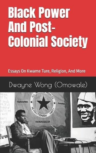 Dwayne Wong (Omowale) Black Power and Post-Colonial Society (Paperback)Another great item from Rarewaves USA | Free delivery!