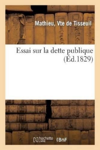 de Tisseuil Essai Sur La Dette Publique (Paperback) Histoire (UK IMPORT)All Tariffs and Duties included - no additional charges
